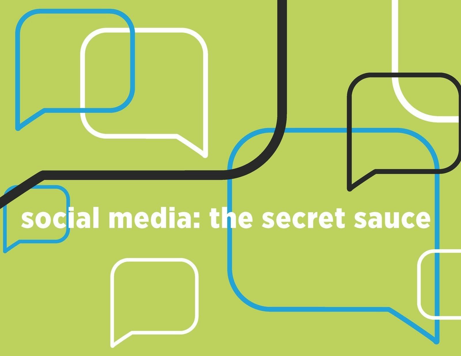 Social Media The Secret Sauce