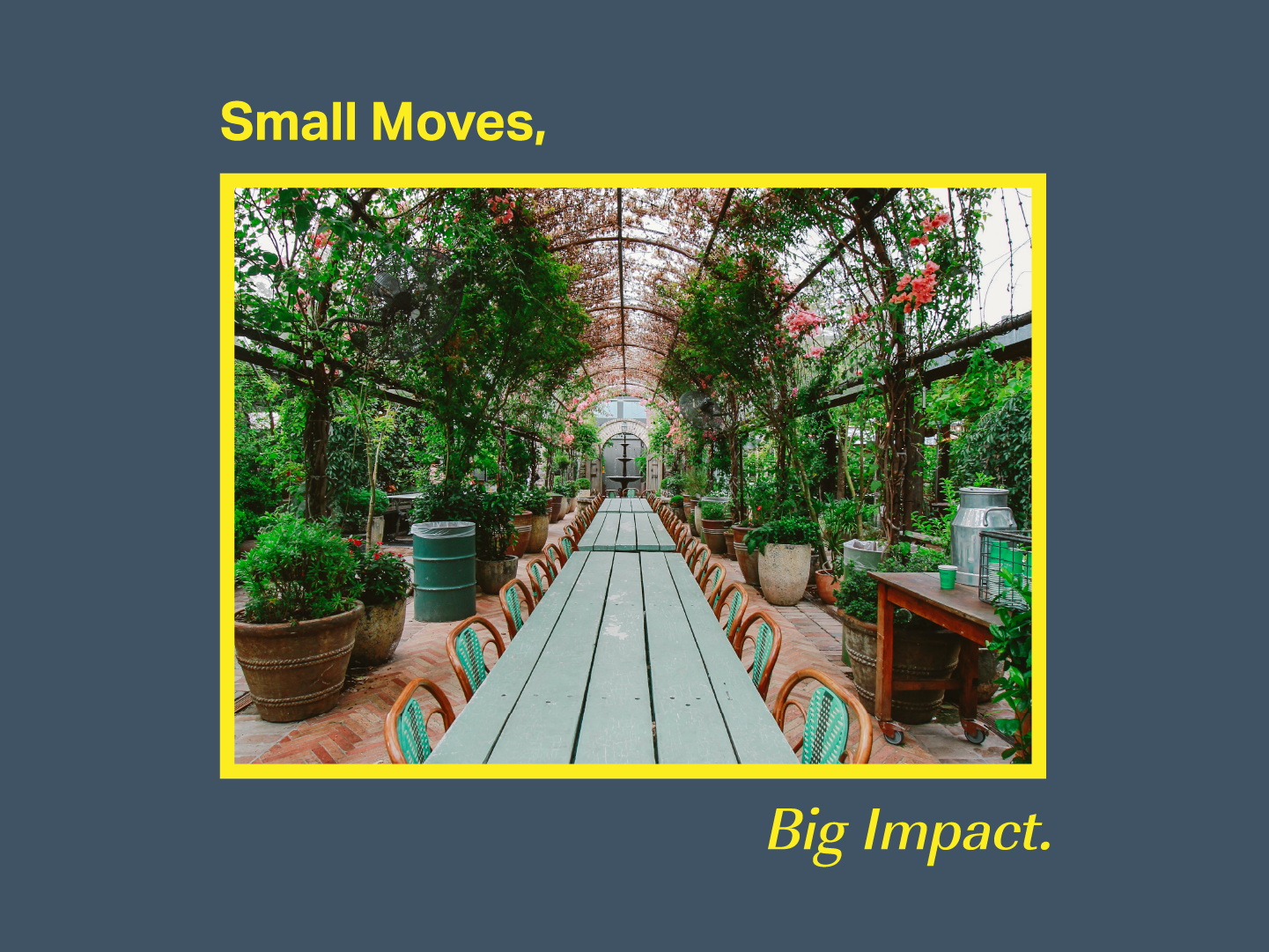 Small Moves, Big Impact