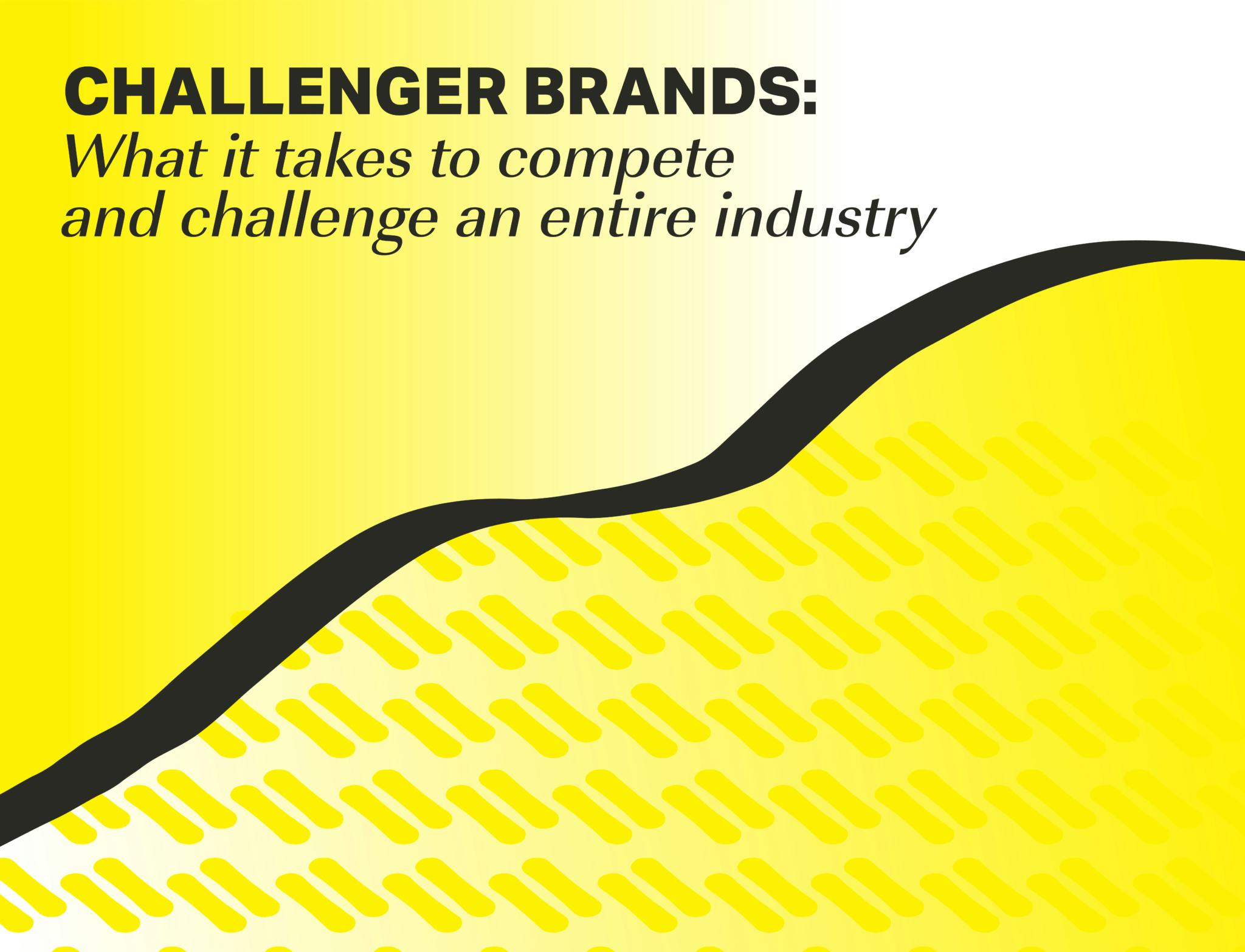 Challenger Brands: What it Takes to Compete and Challenge an Entire Industry