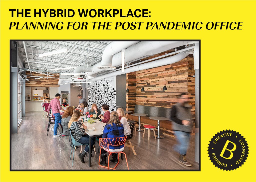 The Hybrid Workplace: Planning for the Post Pandemic Office