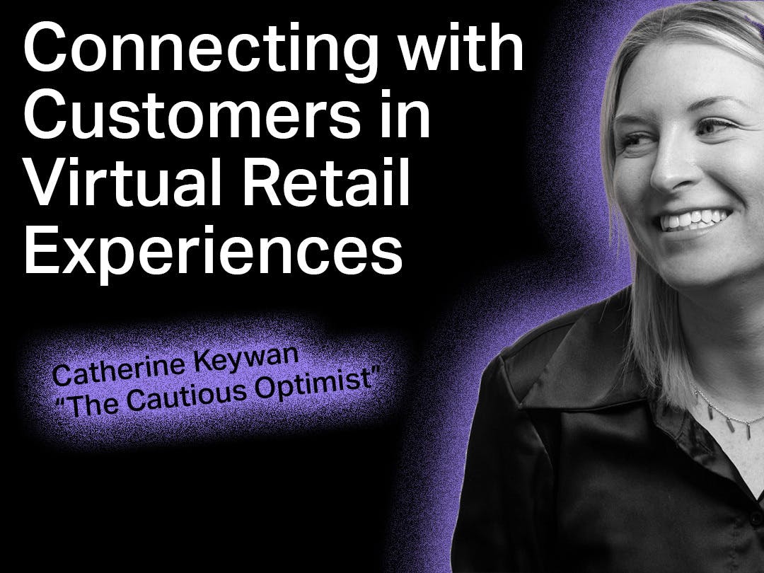 Connecting with Customers in Virtual Retail Experiences